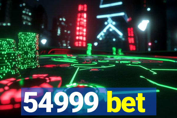 54999 bet